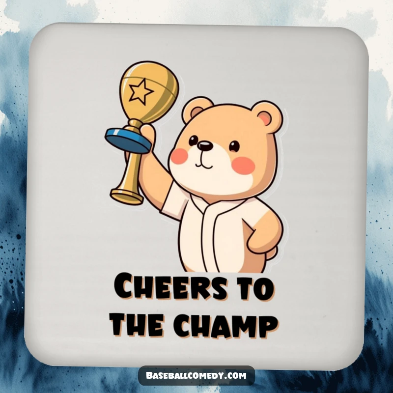 Funny bear champion coaster featuring a proud bear holding a baseball trophy, protecting surfaces with pride.